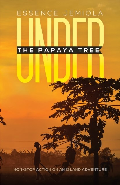 Under the Papaya Tree, Essence Jemiola - Gebonden - 9781528990240