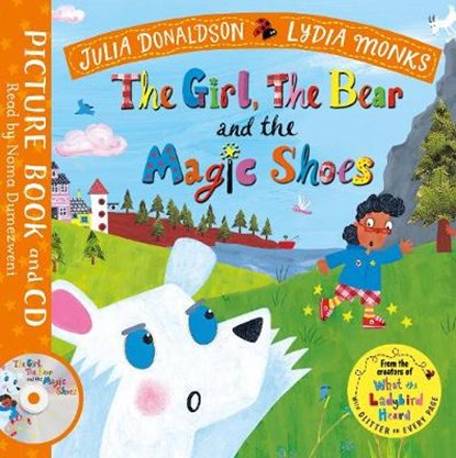 The Girl, the Bear and the Magic Shoes, Julia Donaldson ; Lydia Monks - Paperback - 9781529001983