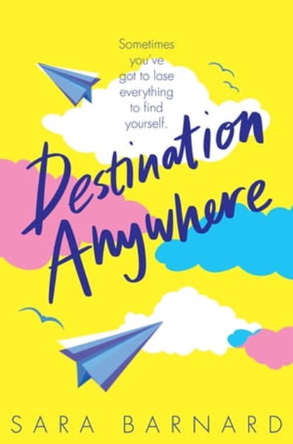 Destination Anywhere, Sara Barnard - Ebook - 9781529003598