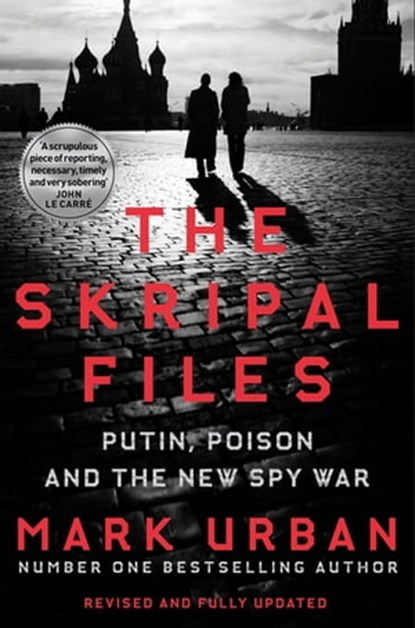 The Skripal Files, Mark Urban - Ebook - 9781529006902