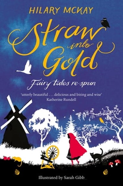 Straw into Gold: Fairy Tales Re-Spun, Hilary McKay - Ebook - 9781529006940