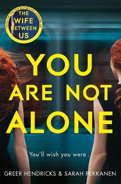 You Are Not Alone, Greer Hendricks ; Sarah Pekkanen - Paperback - 9781529010770