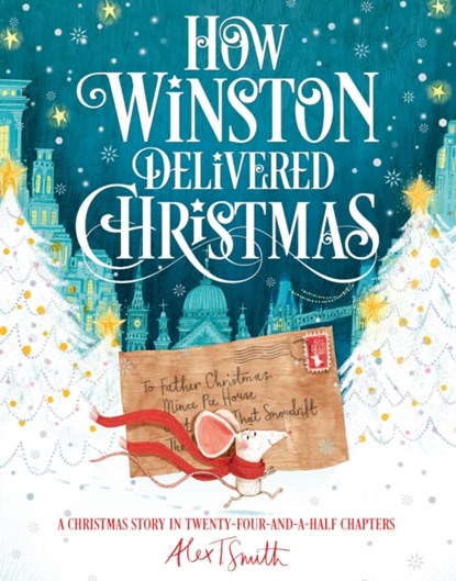 How Winston Delivered Christmas, Alex T. Smith - Paperback - 9781529010862