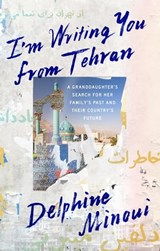 I'm Writing You from Tehran - Delphine Minoui - 9781529012361