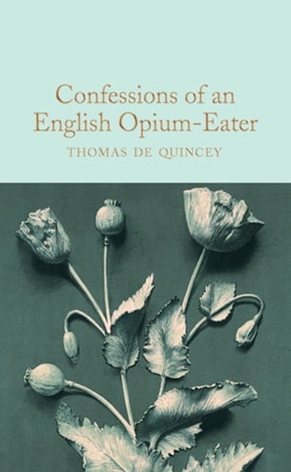 Confessions of an English Opium-Eater, Thomas De Quincey - Ebook - 9781529013177