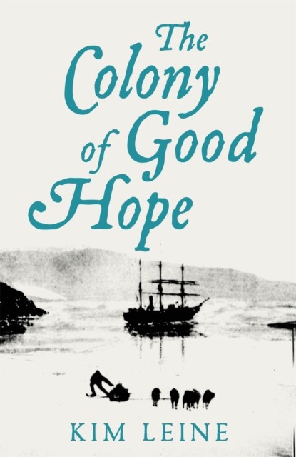 The Colony of Good Hope, Kim Leine - Gebonden - 9781529014334