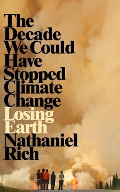 Losing Earth, RICH,  Nathaniel - Gebonden - 9781529015829