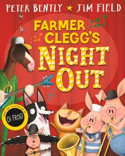 Farmer Clegg's Night Out, Peter Bently - Paperback - 9781529016086