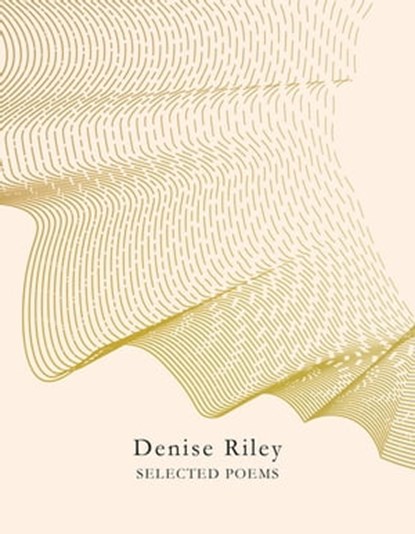 Selected Poems, Denise Riley - Ebook - 9781529017137