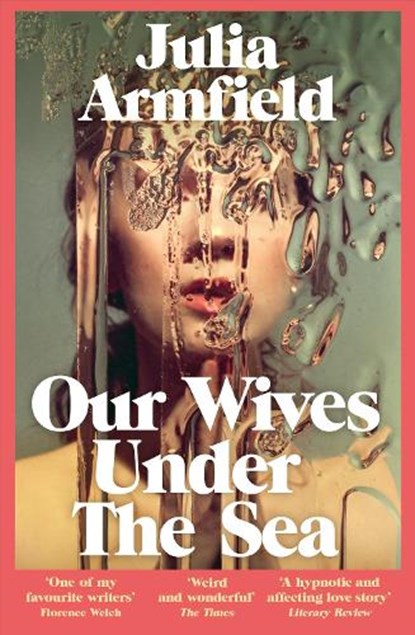 Our Wives Under The Sea, Julia Armfield - Paperback - 9781529017250