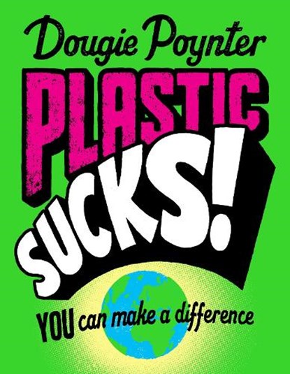 Plastic Sucks! You Can Make A Difference, Dougie Poynter - Paperback - 9781529019377