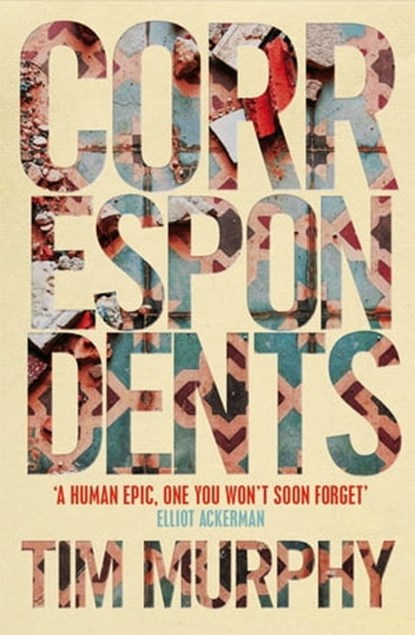 Correspondents, Tim Murphy - Ebook - 9781529020427