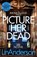 Picture Her Dead, Lin Anderson - Paperback - 9781529024876