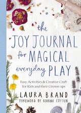 The Joy Journal for Magical Everyday Play - Laura Brand - 9781529025590