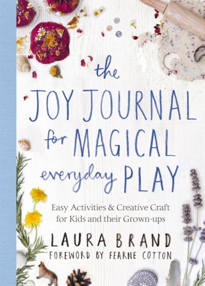 The Joy Journal for Magical Everyday Play, Laura Brand - Paperback - 9781529025590
