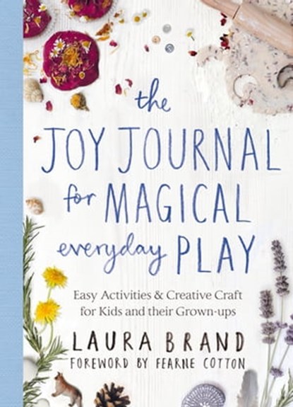 The Joy Journal for Magical Everyday Play, Laura Brand - Ebook - 9781529025606
