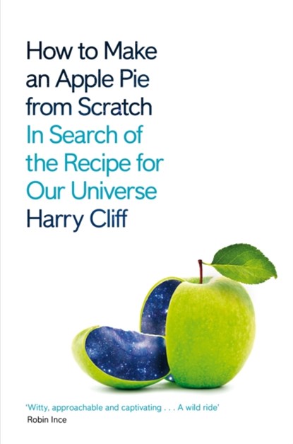 How to Make an Apple Pie from Scratch, Harry Cliff - Paperback - 9781529026214