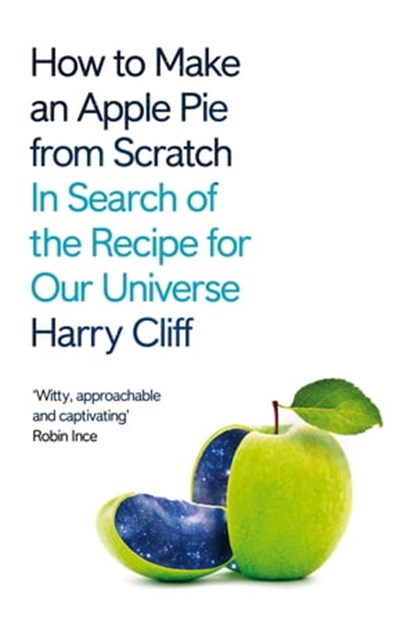 How to Make an Apple Pie from Scratch, Dr Harry Cliff - Ebook - 9781529026221