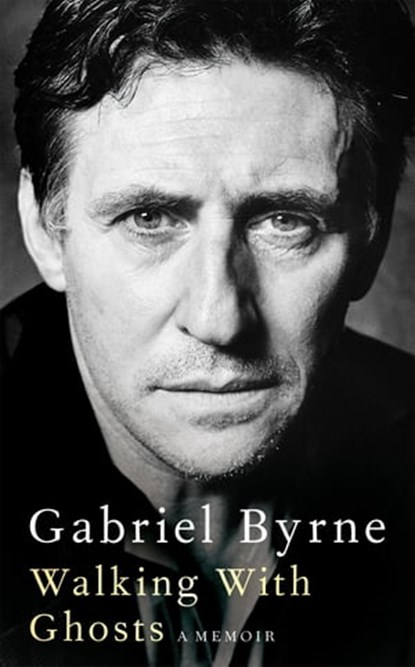 Walking With Ghosts, Gabriel Byrne - Ebook - 9781529027464