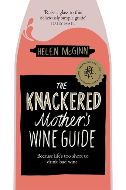 The Knackered Mother's Wine Guide, Helen McGinn - Paperback - 9781529030204