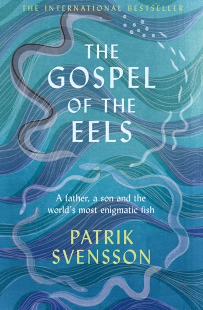 GOSPEL OF THE EELS, PATRIK SVENSSON - Paperback - 9781529030693