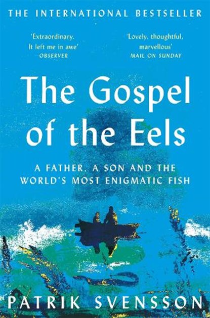 The Gospel of the Eels, Patrik Svensson - Paperback - 9781529030709