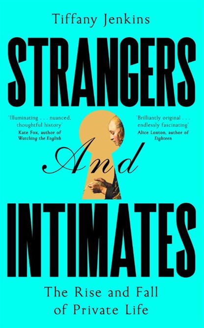 Strangers and Intimates, Tiffany Jenkins - Gebonden - 9781529034165