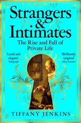 Strangers and Intimates - Tiffany Jenkins - 9781529034189