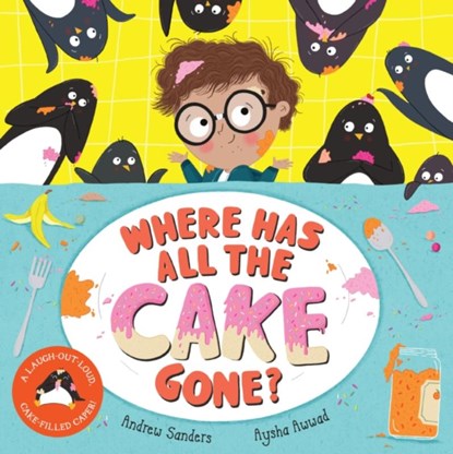 Where Has All The Cake Gone?, Andrew Sanders - Gebonden - 9781529037111