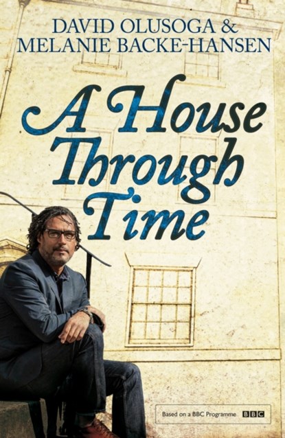 A House Through Time, David Olusoga ; Melanie Backe-Hansen - Gebonden - 9781529037241
