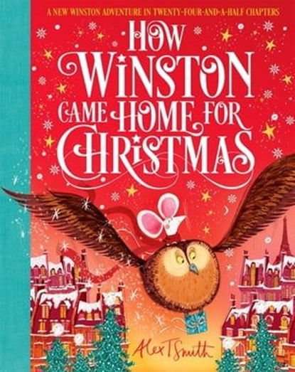How Winston Came Home for Christmas, Alex T. Smith - Ebook - 9781529041590