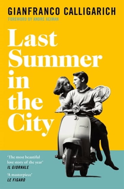Last Summer in the City, Gianfranco Calligarich - Ebook - 9781529042276