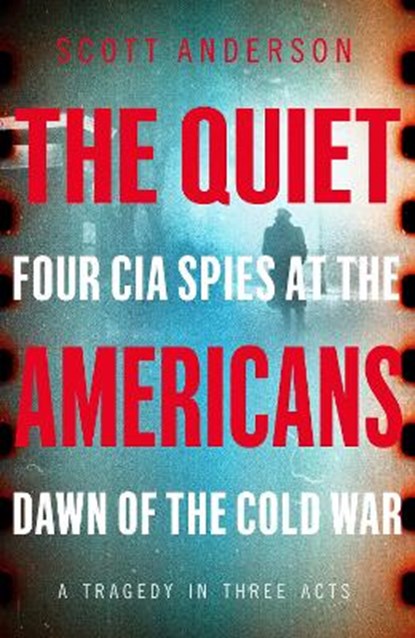 The Quiet Americans, ANDERSON,  Scott - Gebonden - 9781529042474