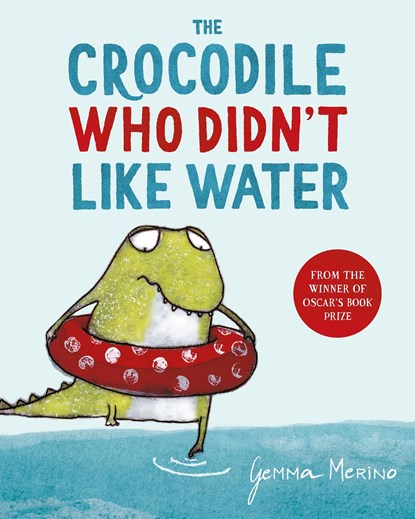 The Crocodile Who Didn't Like Water, Gemma Merino - Paperback - 9781529044744