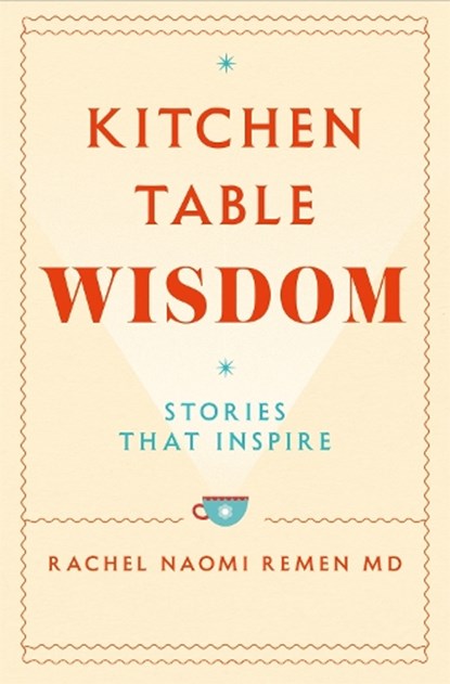 Kitchen Table Wisdom, Rachel Naomi Remen - Paperback - 9781529045864