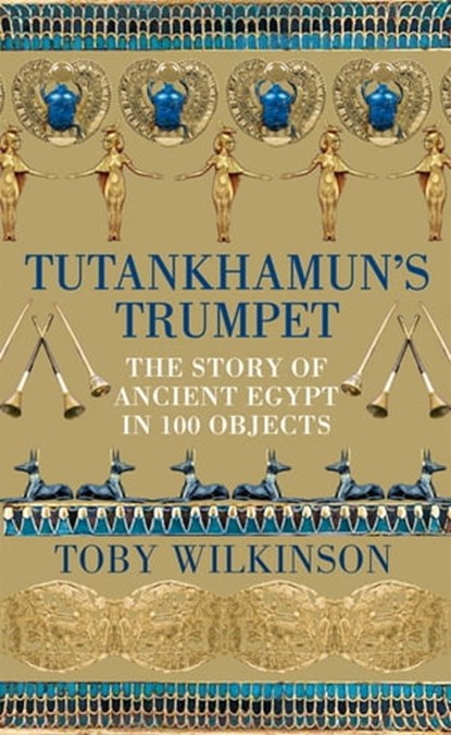 Tutankhamun's Trumpet, Toby Wilkinson - Ebook - 9781529045895