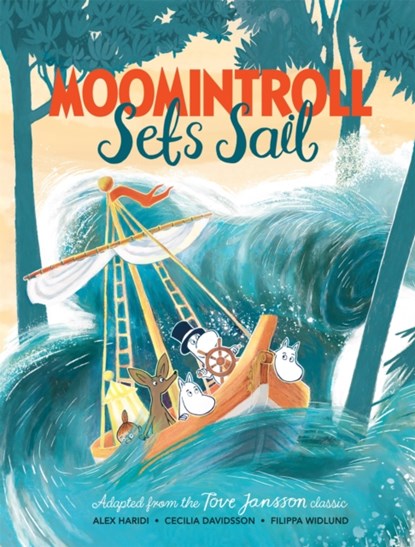 Moomintroll Sets Sail, Tove Jansson ; Alex Haridi ; Cecilia Davidsson - Gebonden - 9781529045918