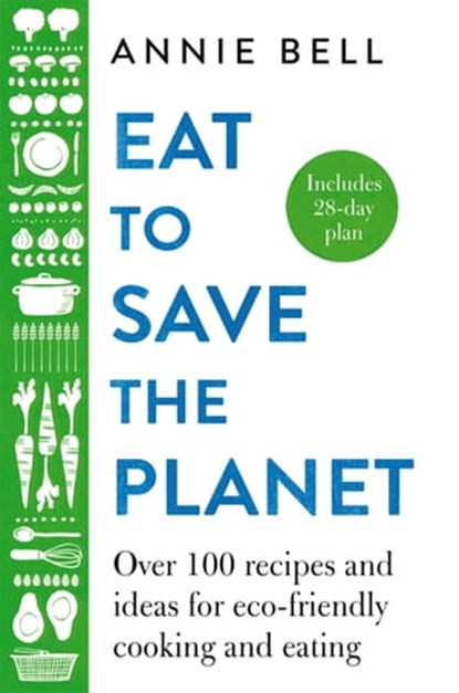 Eat to Save the Planet, Annie Bell - Ebook - 9781529047608