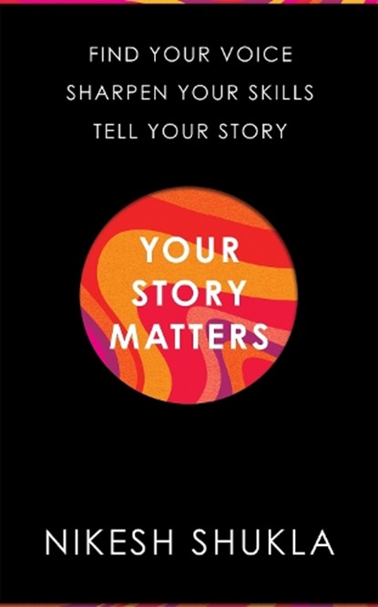Your Story Matters, Nikesh Shukla - Gebonden - 9781529052343