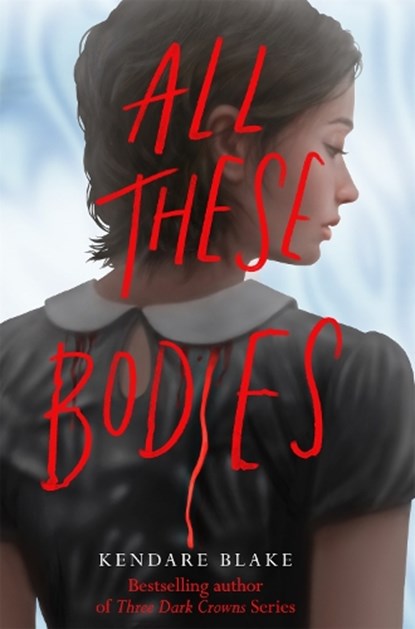 All These Bodies, Kendare Blake - Paperback - 9781529052893