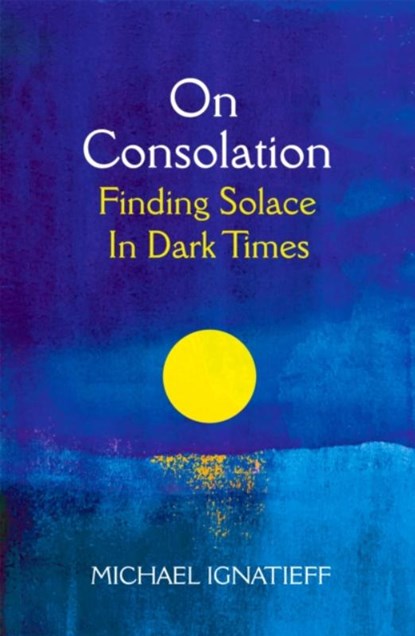 On Consolation, Michael Ignatieff - Gebonden - 9781529053777