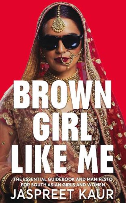 Brown Girl Like Me, Jaspreet Kaur - Gebonden - 9781529056310