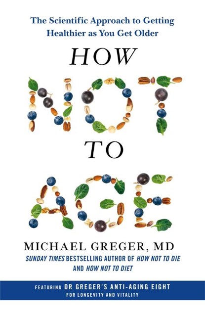 How Not to Age, Michael Greger - Gebonden - 9781529057348