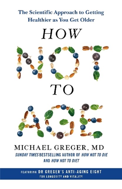 How Not to Age, Michael Greger - Gebonden - 9781529057348