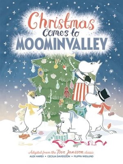 Christmas Comes to Moominvalley, Alex Haridi ; Cecilia Davidsson ; Tove Jansson - Ebook - 9781529057621