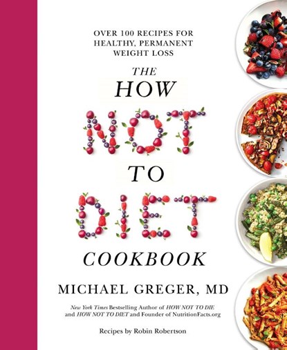 The How Not to Diet Cookbook, Michael Greger - Paperback - 9781529059243
