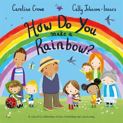 How Do You Make a Rainbow?, Caroline Crowe - Paperback - 9781529059526