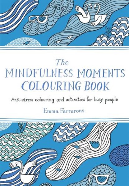 The Mindfulness Moments Colouring Book, Emma Farrarons - Paperback - 9781529064223