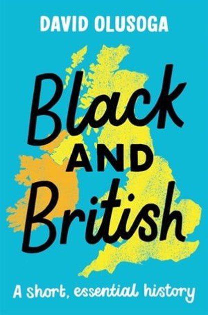Black and British: A short, essential history for young readers, David Olusoga - Ebook - 9781529064421