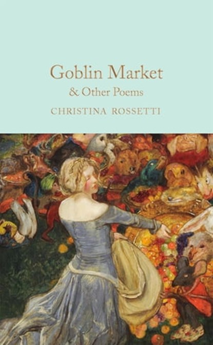 Goblin Market & Other Poems, Christina Rossetti ; Elizabeth Macneal - Ebook - 9781529065374